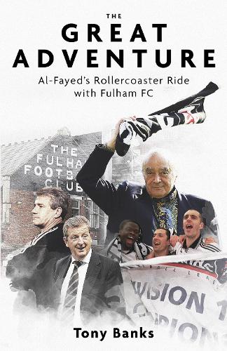 Бумажная книга «The Great Adventure: Al-Fayed’s Rollercoaster Ride with Fulham FC», автор Тони Бэнкс - фото №1