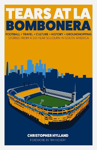 Бумажная книга «Tears at La Bombonera: Stories from a Six-Year Sojourn in South America», автор Кристофер Хилланд - фото №1