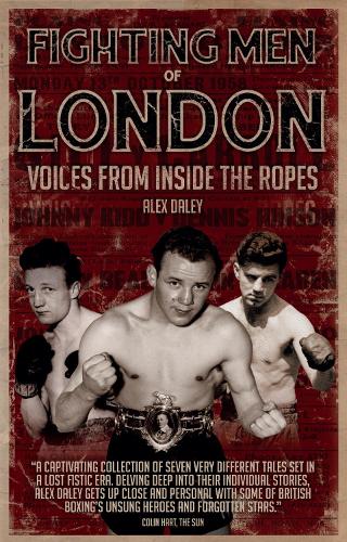 Бумажная книга «Fighting Men of London: Voices from Inside the Ropes», автор Алекс Дейли - фото №1