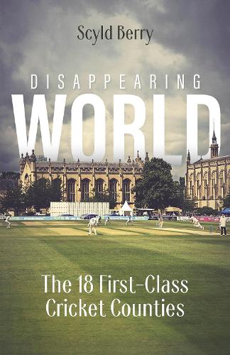 Бумажная книга «Disappearing World: Our 18 First Class Cricket Counties», автор Скайлд Берри - фото №1