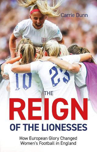 Бумажная книга «Reign of the Lionesses: How European Glory Changed Women's Football in England», автор Кэрри Данн - фото №1