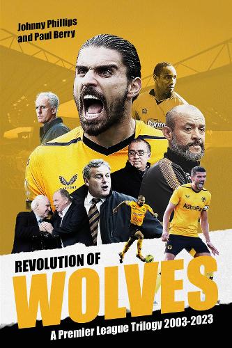 [object Object] «Revolution of Wolves: A Premier League Trilogy 2003-2023», авторів Джонні Філліпс, Пол Беррі - фото №1