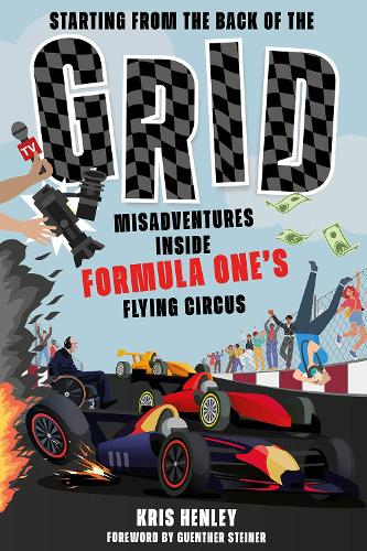 Бумажная книга «Starting from the Back of the Grid: Misadventures Inside Formula One's Flying Circus», авторов Ян Хенли, Крис Хенли - фото №1
