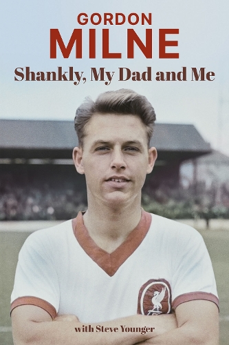 Паперова книга «Gordon Milne: Shankly, My Dad and Me», автор Гордон Мілн - фото №1