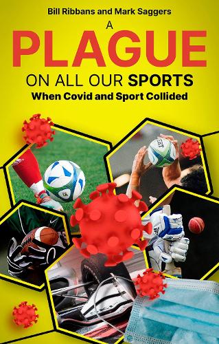 Бумажная книга «A Plague on All Our Sports: When Covid and Sport Collided», авторов Билл Риббанс, Марк Саггерс - фото №1