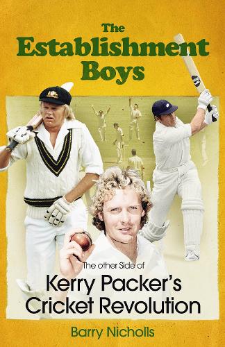 Паперова книга «The Establishment Boys: The Other Side of Kerry Packer's Cricket Revolution», автор Баррі Ніколс - фото №1