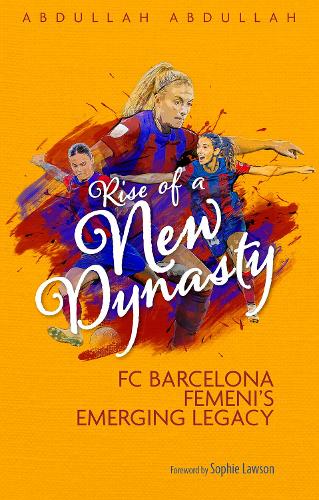 Бумажная книга «Rise of a New Dynasty: FC Barcelona Femini's Emerging Legacy» - фото №1
