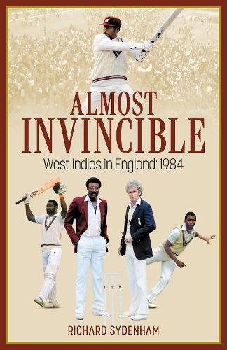 Бумажная книга «Almost Invincible: The West Indies Cricket Team in England: 1984», автор Ричард Сайденхэм - фото №1