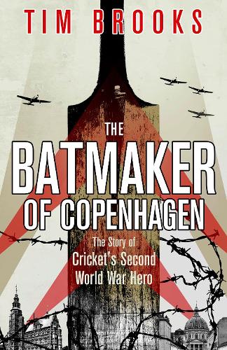 Бумажная книга «The Batmaker of Copenhagen: The Story of Cricket's Second World War Hero», автор Тим Брукс - фото №1