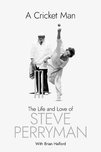 Бумажная книга «A Cricket Man: The Life and Love of Steve Perryman», автор Стив Перриман - фото №1