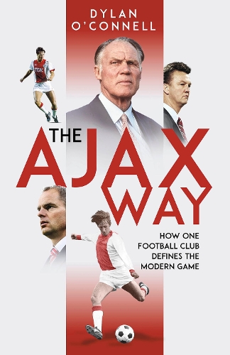 Бумажная книга «The Ajax Way: How One Football Club Defines the Modern Game», автор Дилан О'Коннелл - фото №1