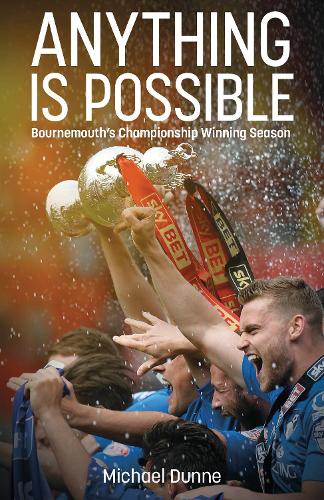 Паперова книга «Anything is Possible: Bournemouth’s Championship Winning Season», автор Майкл Данн - фото №1
