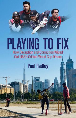 Бумажная книга «Playing to Fix: From the Streets of Dubai to the Brink of Cricket's World Cup and Back Again», автор Пол Рэдли - фото №1