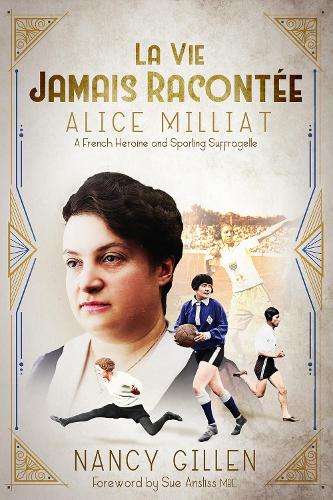 Бумажная книга «La Vie Jamais Racontée: Alice Milliat, a French Heroine and Sporting Suffragette» - фото №1