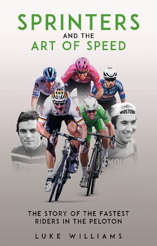Бумажная книга «Sprinters and the Art of Speed: The Story of the Fastest Riders in the Peloton» - фото №1
