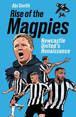 Бумажная книга «Rise of the Magpies: Newcastle United's Renaissance», автор Аби Смит - фото №1