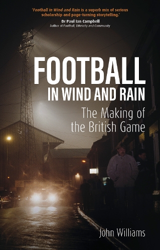 Бумажная книга «Football in Wind and Rain: The British Game», автор Джон Уильямс - фото №1