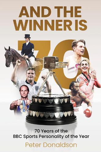 Паперова книга «And the Winner is: 70 Years of the BBC Sports Personality of the Year», автор Пітер Дональдсон - фото №1