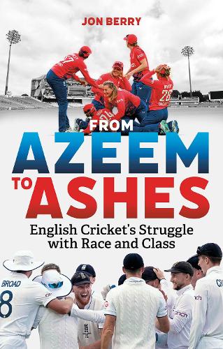 Паперова книга «From Azeem to Ashes: English Cricket's Struggle with Race and Class», автор Джон Беррі - фото №1