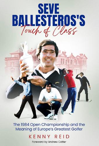 Бумажная книга «Seve Ballesteros's Touch of Class: The 1984 Open Championship and the Meaning of Europe's Greatest Golfer» - фото №1