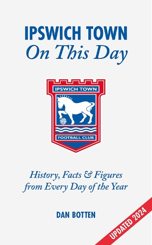 Бумажная книга «Ipswich Town On This Day: History, Facts & Figures from Every Day of the Year», автор Дэн Боттен - фото №1