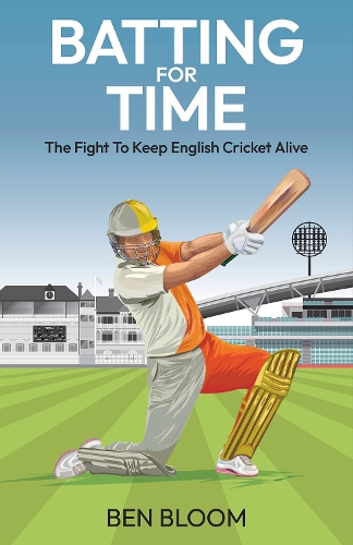 Бумажная книга «Batting For Time: The Fight to Keep English Cricket Alive», автор Бен Блум - фото №1