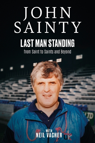 Паперова книга «Last Man Standing: John Sainty, from Saint to Saints and Beyond», автор Ніл Вашер - фото №1