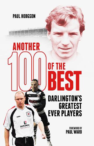 Бумажная книга «Another Hundred of the Best: Darlington's Greatest Ever Players», автор Пол Ходжсон - фото №1