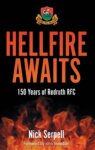 Бумажная книга «Hellfire Awaits: 150 Years of Redruth Rugby Club», автор Ник Серпелл - фото №1