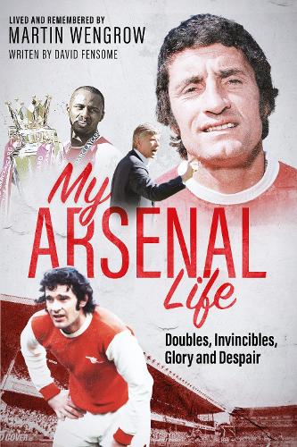 Паперова книга «My Arsenal Life: Doubles, Invincibles, Glory and Despair», автор Мартін Венгроу - фото №1