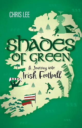 Бумажная книга «Shades of Green: A Journey into Irish Football», автор Крис Ли - фото №1
