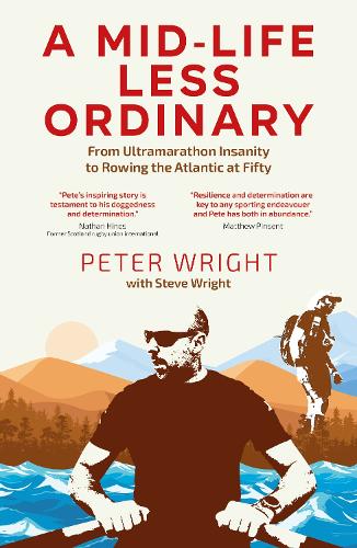 Бумажная книга «A Mid Life Less Ordinary: From Ultramarathon Insanity to Rowing the Atlantic at Fifty», авторов Питер Райт, Стив Райт - фото №1