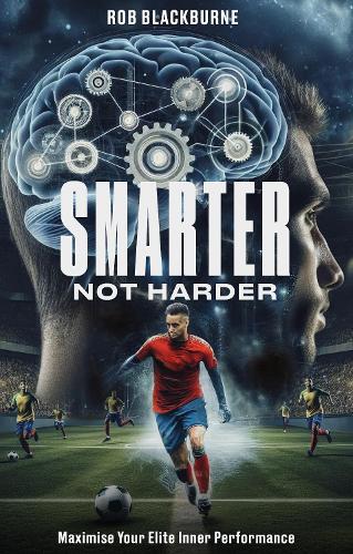Бумажная книга «Smarter, Not Harder: Maximise Your Elite Inner Performance», автор Роб Блэкберн - фото №1