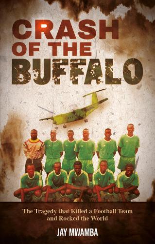 Бумажная книга «Crash of the Buffalo: The Tragedy that Killed a Football Team and Rocked the World», автор Джей Мвамба - фото №1
