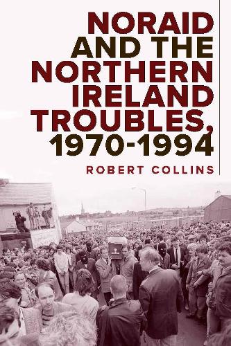 Бумажная книга «Noraid and the Northern Ireland Troubles, 1970-94», автор Роберт Коллинз - фото №1