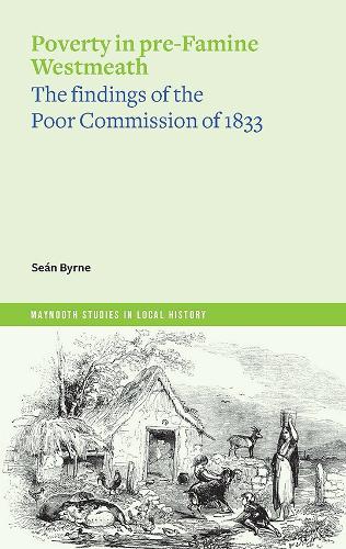 Бумажная книга «Poverty in pre-Famine Westmeath: the findings of the Poor Commission of 1833», автор Шон Бирн - фото №1