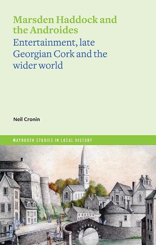 Бумажная книга «Marsden Haddock and the Androides: Entertainment, late Georgian Cork and the wider world», автор Нил Кронин - фото №1