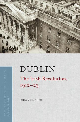 Бумажная книга «Dublin: the Irish Revolution, 1912-23», автор Брайан Хьюз - фото №1
