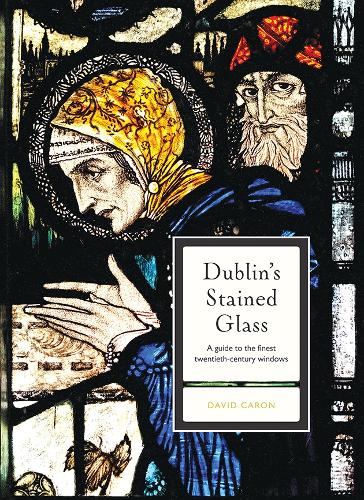 Бумажная книга «Dublin's Stained Glass: A guide to the finest twentieth century windows», автор Дэвид Карон - фото №1