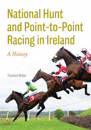 Бумажная книга «National Hunt and Point-to-Point Racing in Ireland: A history», автор Фрэнсис Нолан - фото №1
