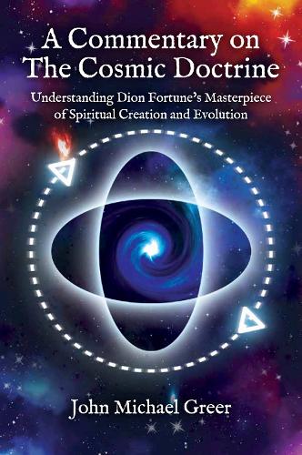 Паперова книга «A Commentary on 'The Cosmic Doctrine': Understanding Dion Fortune’s Masterpiece of Spiritual Creation and Evolution», автор Джон Майкл Грір - фото №1
