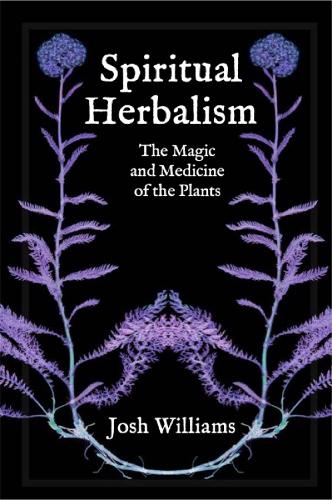 Бумажная книга «Spiritual Herbalism: The Magic and Medicine of the Plants», автор Джош Уильямс - фото №1