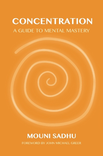 Бумажная книга «Concentration: A Guide to Mental Mastery», автор Муни Садху - фото №1