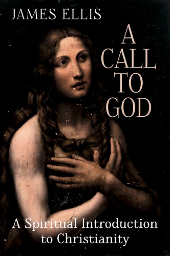 Бумажная книга «A Call to God: A Spiritual Introduction to Christianity», автор Джеймс Эллис - фото №1