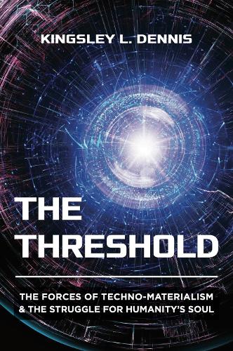 Бумажная книга «The Threshold: The Forces of Techno-Materialism and the Struggle for Humanity’s Soul», автор Кингсли Л. Деннис - фото №1