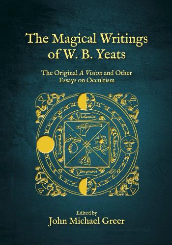 Паперова книга «The Magical Writings of W.B. Yeats: The Original 'A Vision' and Other Essays on Occultism», автор Уильям Батлер Йейтс - фото №1