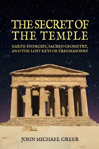 Paper book «The Secret of the Temple: Earth Energies, Sacred Geometry,  and the Lost Keys of Freemasonry - Revised Edition», author Джон Майкл Грир / Джон Майкл Грір /  - фото №1