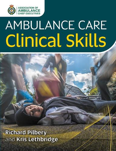 Бумажная книга «Ambulance Care Clinical Skills», авторов Крис Летбридж, Ричард Пилбери - фото №1