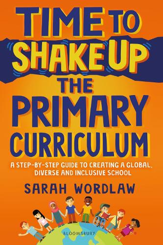 [object Object] «Time to Shake Up the Primary Curriculum: A step-by-step guide to creating a global, diverse and inclusive school», автор Сара Вордлоу - фото №1