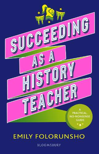 [object Object] «Succeeding as a History Teacher: The ultimate guide to teaching secondary history», авторів Емілі Фолоруншо, Лора Гладвін - фото №1